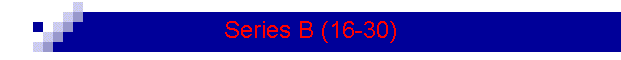 Series B (16-30)